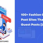 100+ Fashion Guest Post Sites That Allows Guest Posts [List]