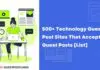 500+ Technology Guest Post Sites That Accept Guest Posts [List]