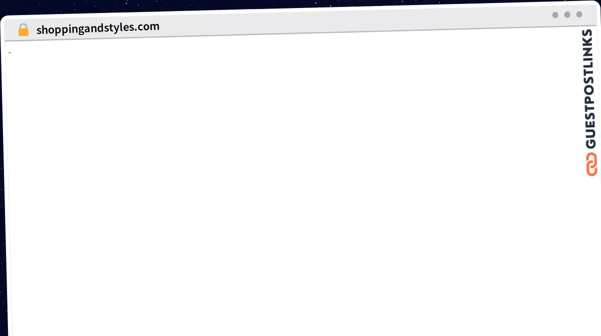 Publish Guest Post on shoppingandstyles.com