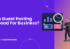 Is Guest Posting Good For Business