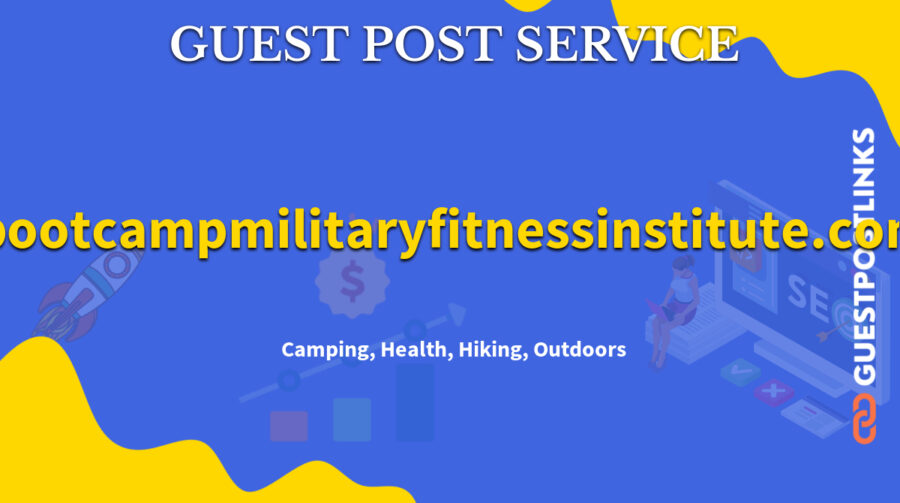 Buy Guest Post on bootcampmilitaryfitnessinstitute.com