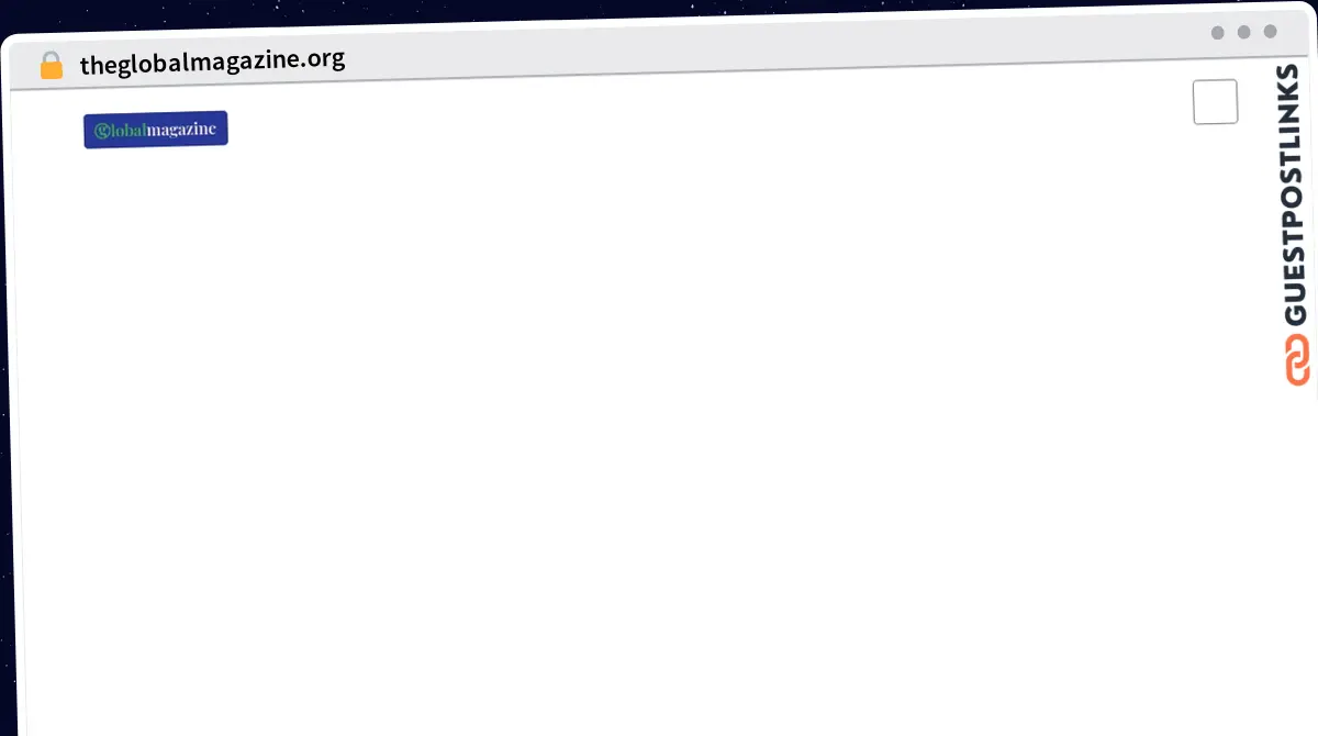 Publish Guest Post on theglobalmagazine.org