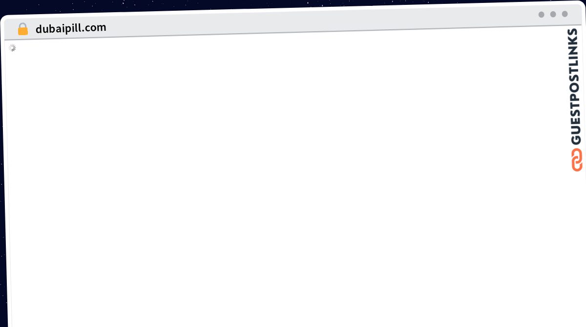 Publish Guest Post on dubaipill.com