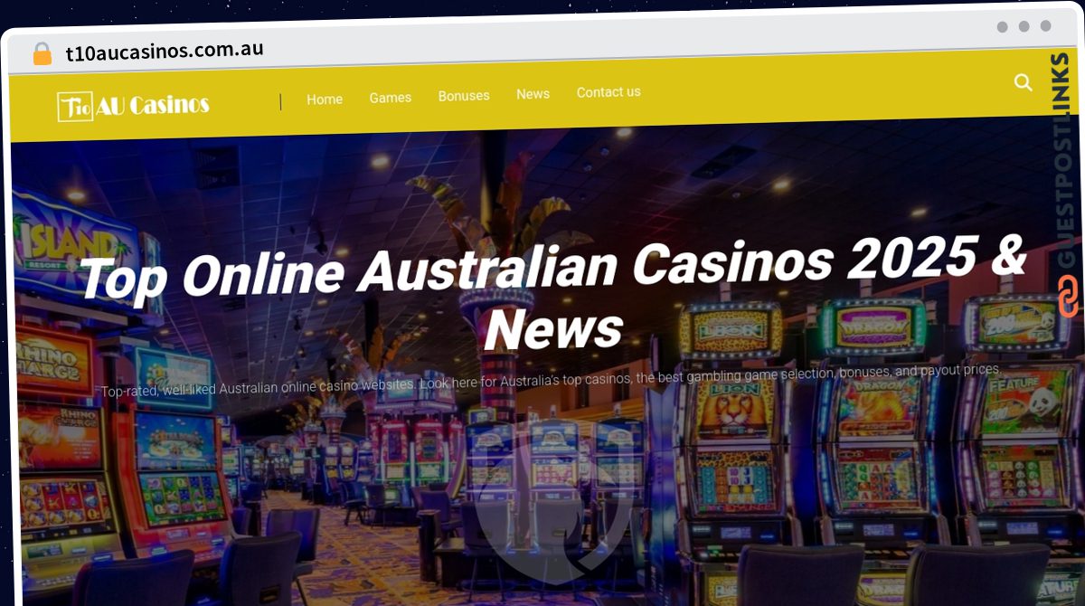 Publish Guest Post on t10aucasinos.com.au