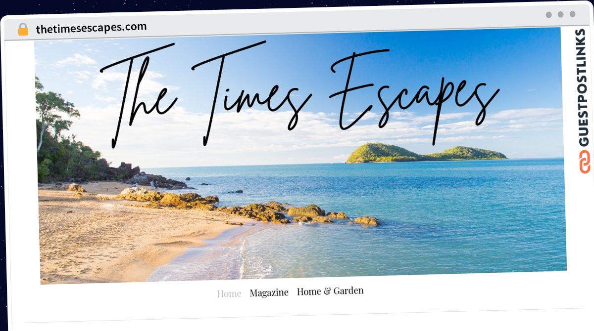 Publish Guest Post on thetimesescapes.com