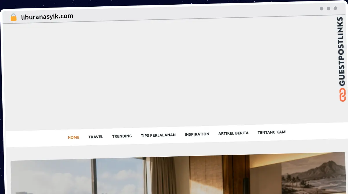Publish Guest Post on liburanasyik.com