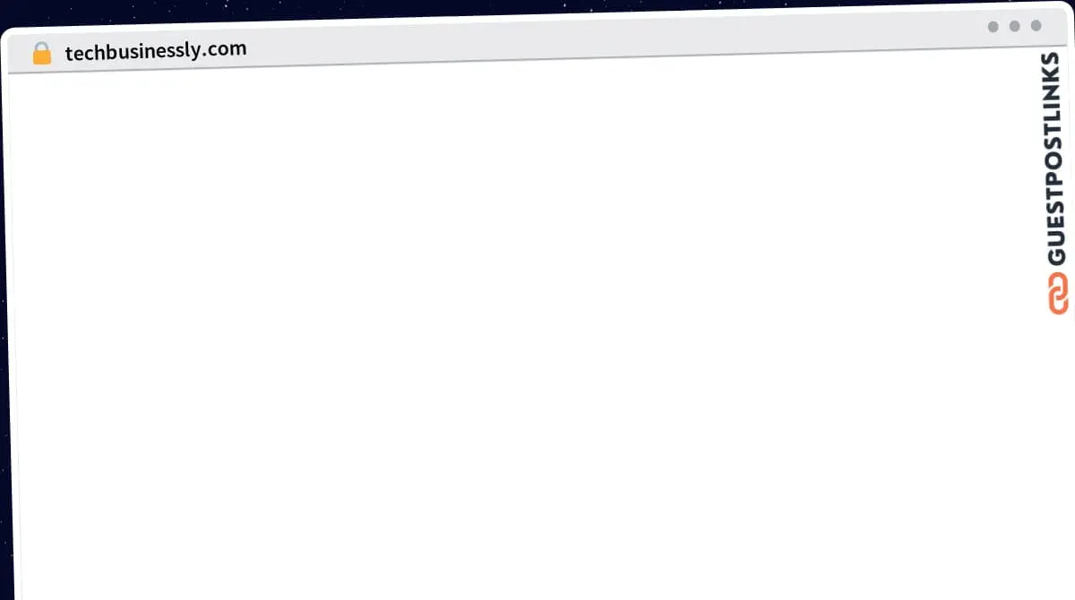 Publish Guest Post on techbusinessly.com