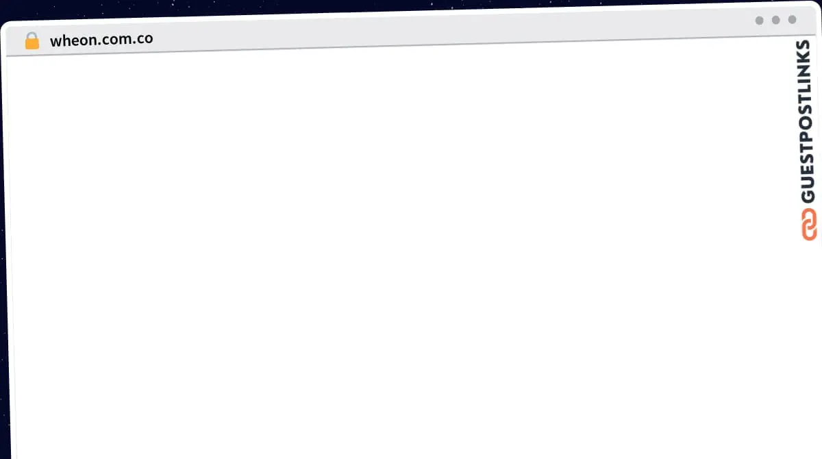 Publish Guest Post on wheon.com.co