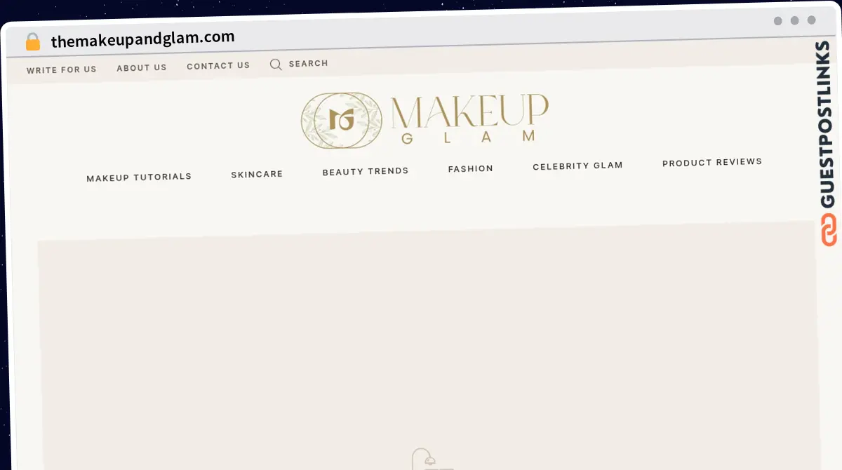 Publish Guest Post on themakeupandglam.com