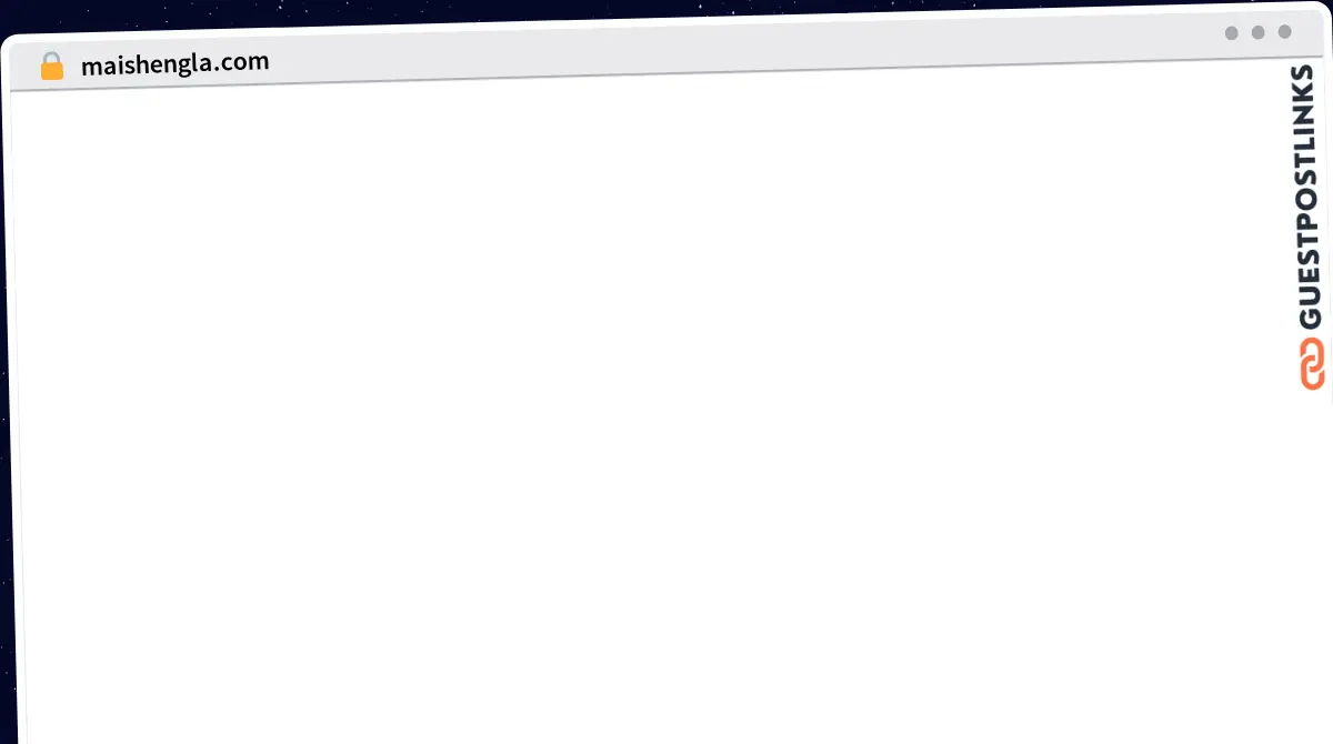 Publish Guest Post on maishengla.com