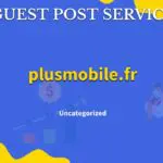 Buy Guest Post on plusmobile.fr