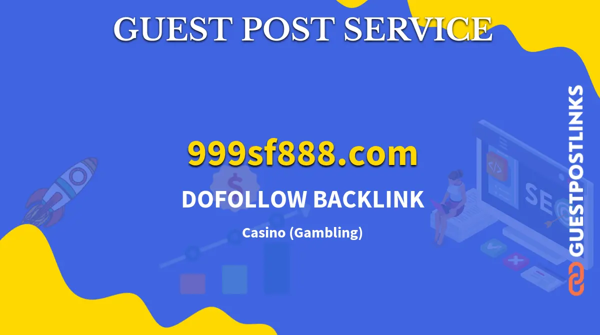 Buy Guest Post on 999sf888.com