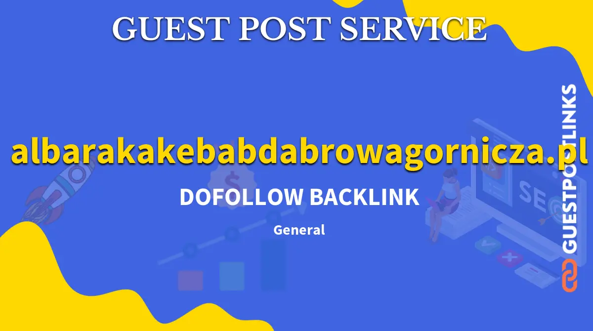 Buy Guest Post on albarakakebabdabrowagornicza.pl