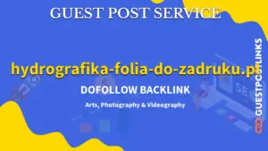 Buy Guest Post on hydrografika-folia-do-zadruku.pl