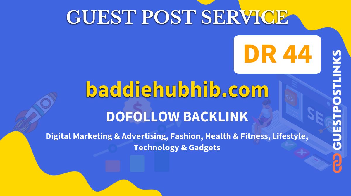 Buy Guest Post on baddiehubhib.com