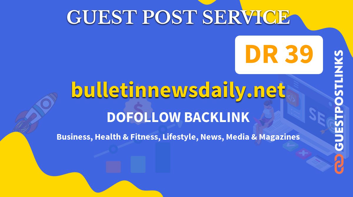 Buy Guest Post on bulletinnewsdaily.net